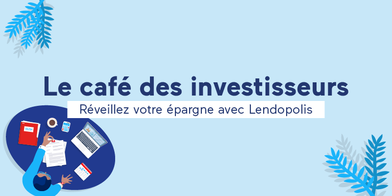 Café des investisseurs Lendopolis